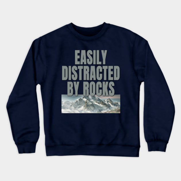 Easily distracted by rocks Crewneck Sweatshirt by TeeText